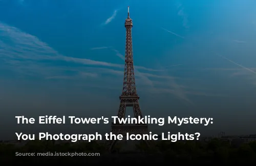 The Eiffel Tower's Twinkling Mystery: Can You Photograph the Iconic Lights?