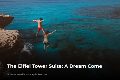 The Eiffel Tower Suite: A Dream Come True