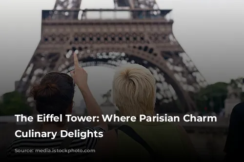 The Eiffel Tower: Where Parisian Charm Meets Culinary Delights