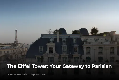 The Eiffel Tower: Your Gateway to Parisian Romance