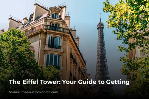 The Eiffel Tower: Your Guide to Getting There