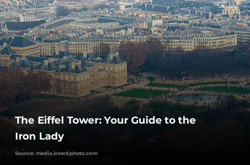 The Eiffel Tower: Your Guide to the Iconic Iron Lady