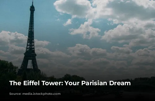 The Eiffel Tower: Your Parisian Dream Awaits