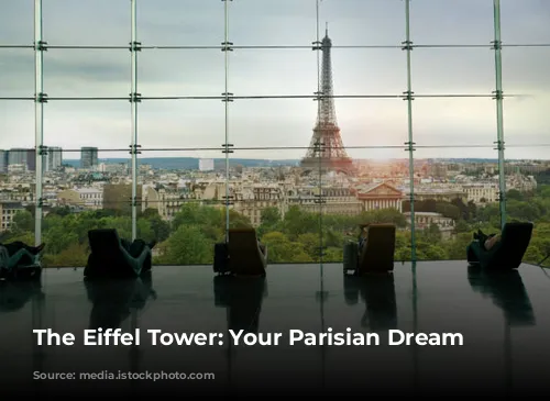 The Eiffel Tower: Your Parisian Dream Awaits