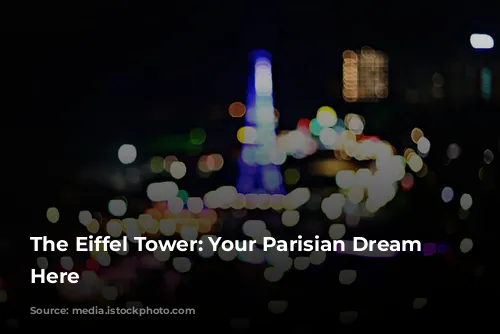 The Eiffel Tower: Your Parisian Dream Starts Here