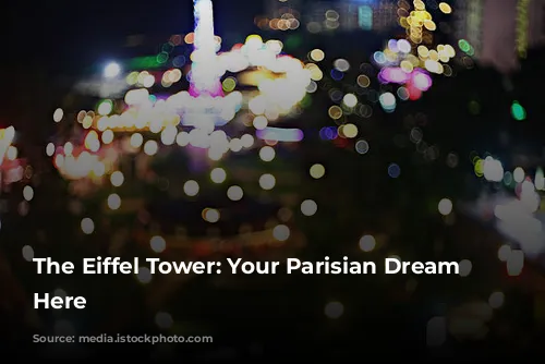 The Eiffel Tower: Your Parisian Dream Starts Here