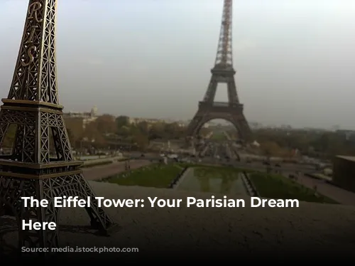 The Eiffel Tower: Your Parisian Dream Starts Here