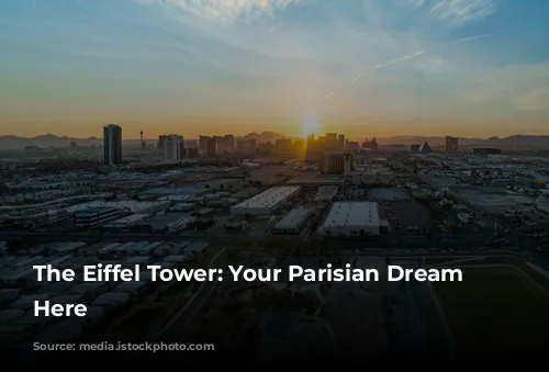 The Eiffel Tower: Your Parisian Dream Starts Here