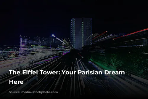 The Eiffel Tower: Your Parisian Dream Starts Here