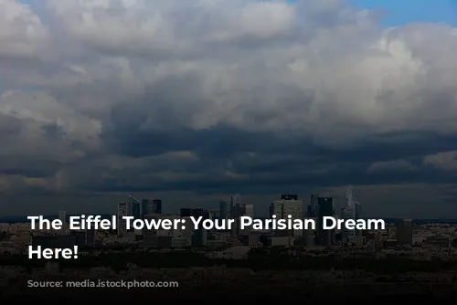 The Eiffel Tower: Your Parisian Dream Starts Here!