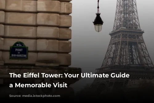 The Eiffel Tower: Your Ultimate Guide to a Memorable Visit