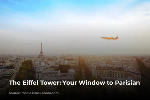 The Eiffel Tower: Your Window to Parisian Magic