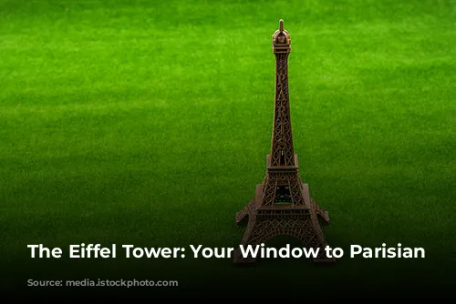 The Eiffel Tower: Your Window to Parisian Romance