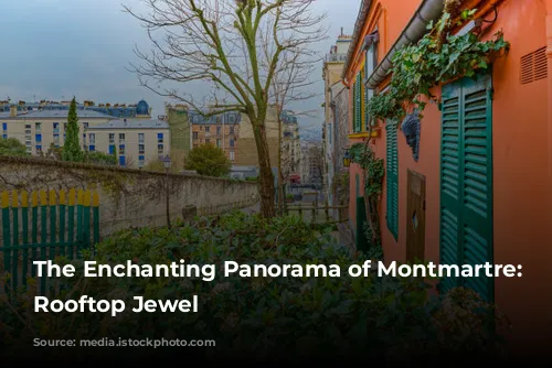 The Enchanting Panorama of Montmartre: Paris's Rooftop Jewel