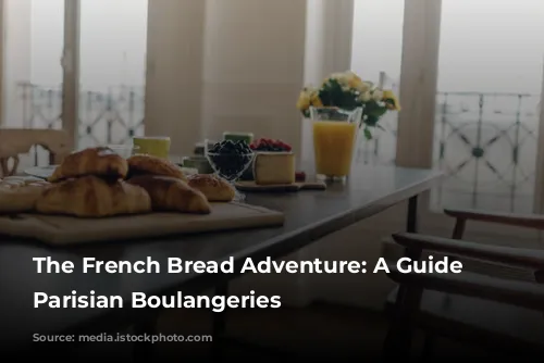 The French Bread Adventure: A Guide to Parisian Boulangeries