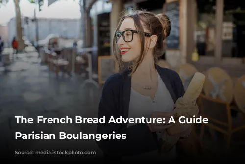 The French Bread Adventure: A Guide to Parisian Boulangeries