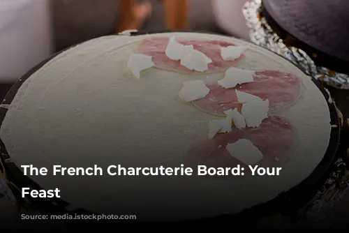 The French Charcuterie Board: Your Festive Feast