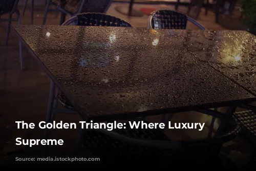 The Golden Triangle: Where Luxury Reigns Supreme