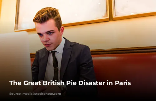 The Great British Pie Disaster in Paris