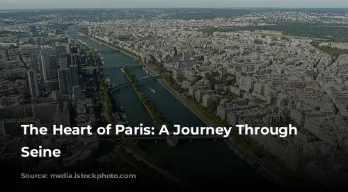 The Heart of Paris: A Journey Through the Seine