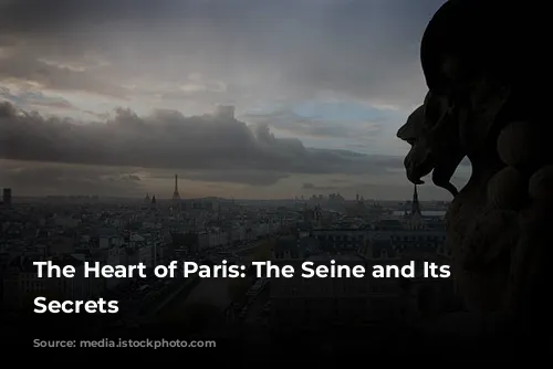 The Heart of Paris:  The Seine and Its Enchanting Secrets