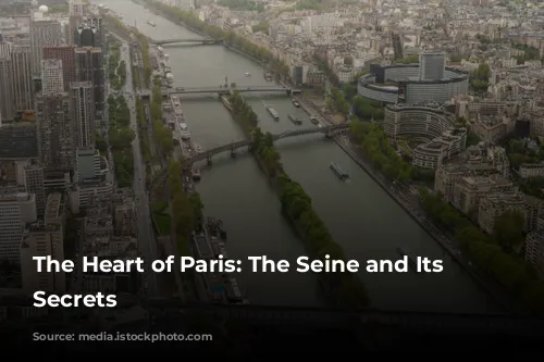 The Heart of Paris:  The Seine and Its Enchanting Secrets