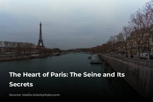 The Heart of Paris:  The Seine and Its Enchanting Secrets