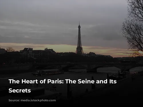 The Heart of Paris:  The Seine and Its Enchanting Secrets