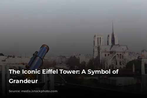 The Iconic Eiffel Tower: A Symbol of Parisian Grandeur