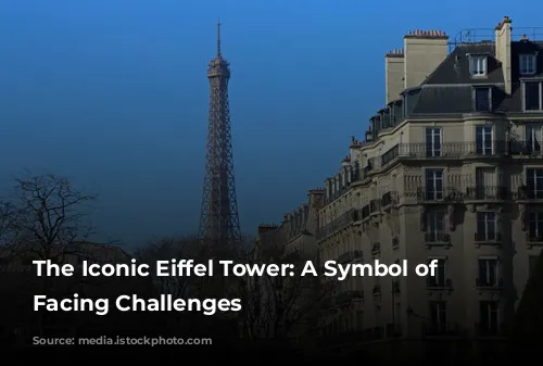 The Iconic Eiffel Tower: A Symbol of Progress Facing Challenges