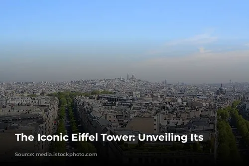 The Iconic Eiffel Tower: Unveiling Its Secrets