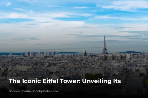 The Iconic Eiffel Tower: Unveiling Its Secrets