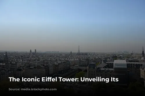 The Iconic Eiffel Tower: Unveiling Its Secrets