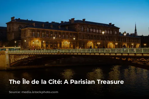 The Île de la Cité: A Parisian Treasure Trove