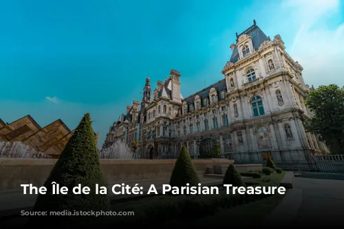 The Île de la Cité: A Parisian Treasure Trove