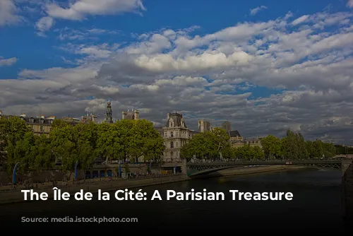 The Île de la Cité: A Parisian Treasure Trove