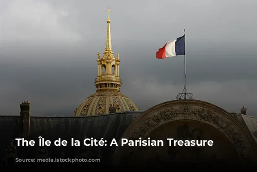 The Île de la Cité: A Parisian Treasure Trove