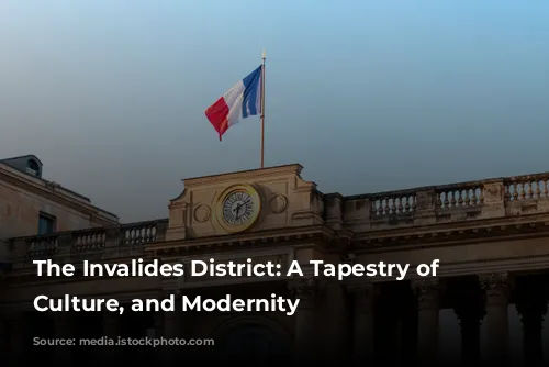 The Invalides District: A Tapestry of History, Culture, and Modernity