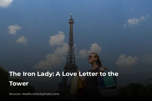 The Iron Lady: A Love Letter to the Eiffel Tower