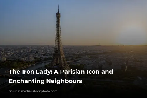 The Iron Lady: A Parisian Icon and Its Enchanting Neighbours