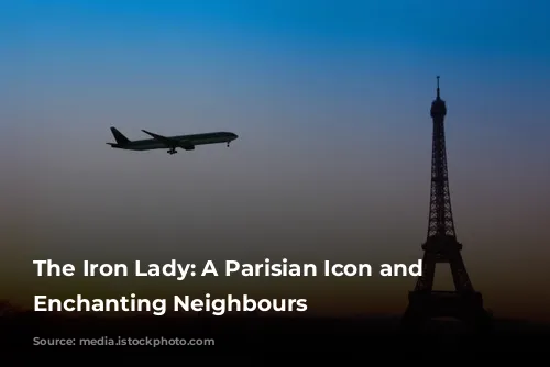 The Iron Lady: A Parisian Icon and Its Enchanting Neighbours