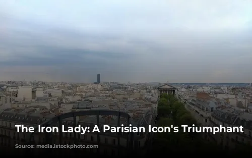 The Iron Lady: A Parisian Icon's Triumphant Rise