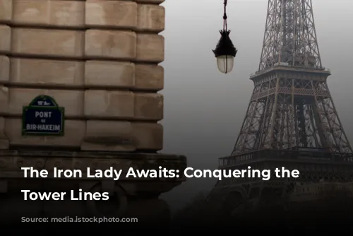 The Iron Lady Awaits:  Conquering the Eiffel Tower Lines