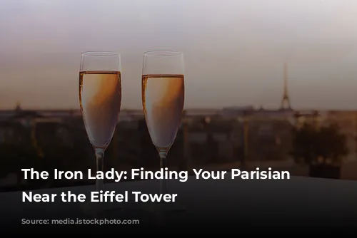 The Iron Lady: Finding Your Parisian Paradise Near the Eiffel Tower