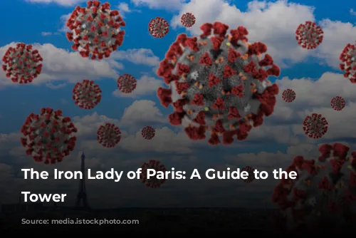 The Iron Lady of Paris: A Guide to the Eiffel Tower