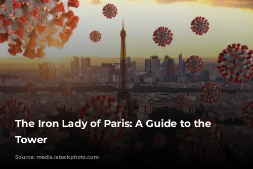 The Iron Lady of Paris: A Guide to the Eiffel Tower