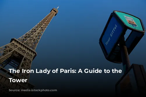 The Iron Lady of Paris: A Guide to the Eiffel Tower