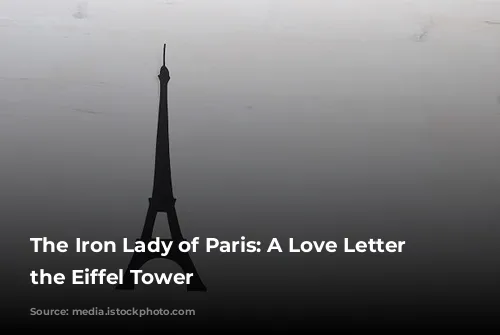 The Iron Lady of Paris: A Love Letter to the Eiffel Tower