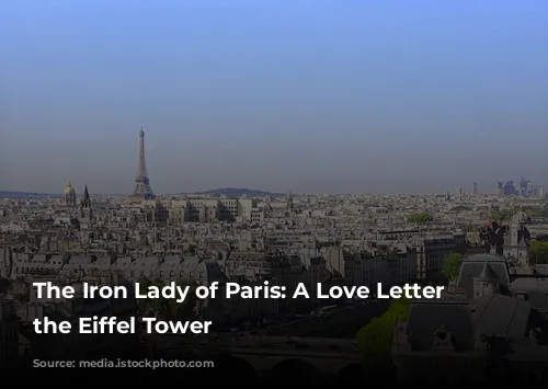 The Iron Lady of Paris: A Love Letter to the Eiffel Tower