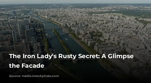 The Iron Lady's Rusty Secret: A Glimpse Behind the Facade